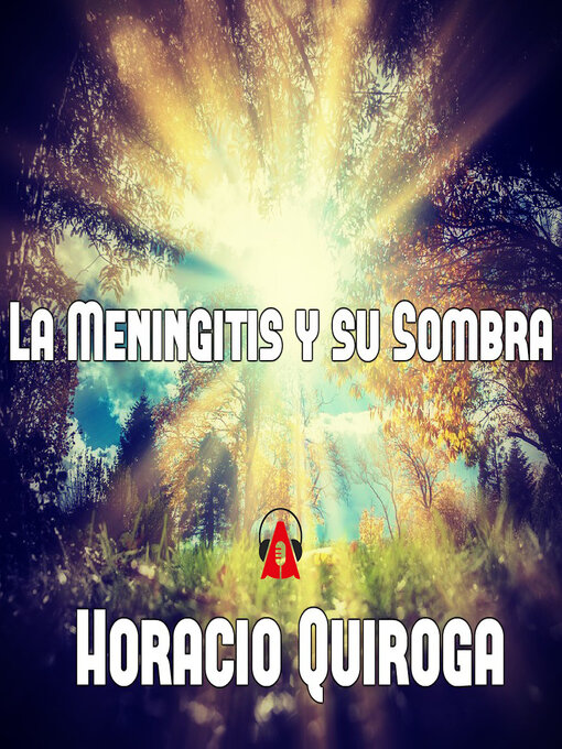 Detalles del título La Meningitis y su Sombra de Horacio Quiroga - Disponible